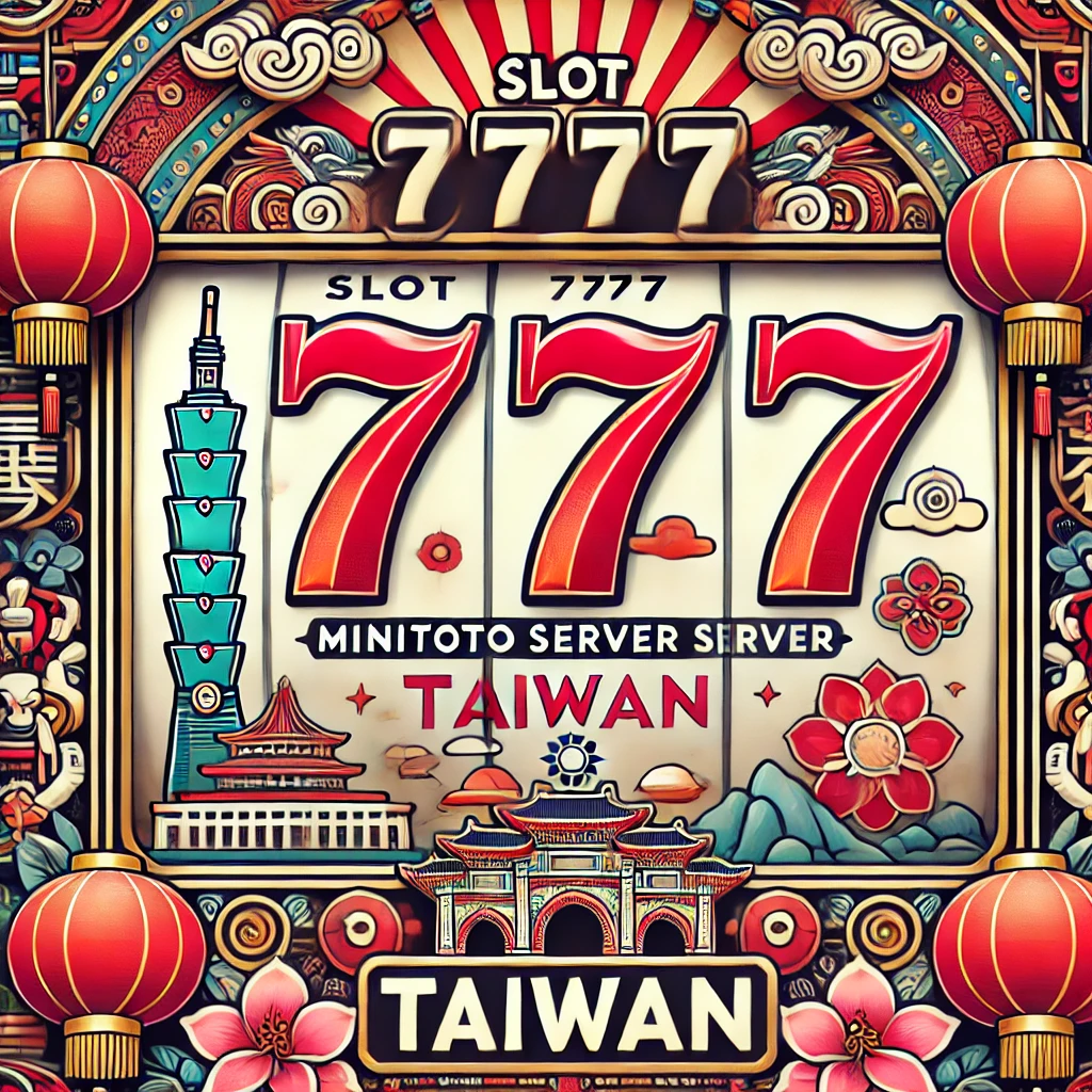 Slot 777 Minitoto Server Taiwan Slot Gacor Bernuansa Asia Modern